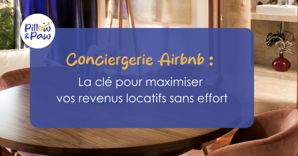 Lire la suite à propos de l’article Conciergerie Airbnb : La clé pour maximiser vos revenus locatifs sans effort
