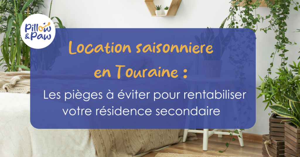 Lire la suite à propos de l’article Location saisonnière à Tours ou Amboise : les pièges à éviter pour rentabiliser votre résidence secondaire