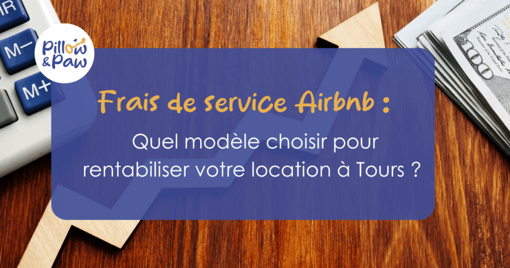 Lire la suite à propos de l’article Frais de service Airbnb : quel modèle choisir pour rentabiliser votre location à Tours ?
